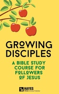 Cover: Growing Disciples - A Bible Study Course for Followers of Jesus - Hayes Press