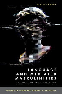 Abbildung von: Language and Mediated Masculinities - OUP eBook