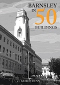 Cover: Barnsley in 50 Buildings - Amberley Publishing