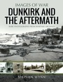 Cover: The Aftermath of Dunkirk - Pen & Sword Military