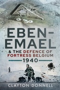 Bild: Eben-Emael & the Defence of Fortress Belgium, 1940 - Pen & Sword Military