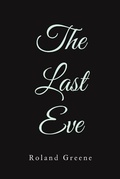 Cover: The Last Eve - Christian Faith Publishing, Inc.