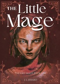 Cover: The Little Mage (The Last Mage, #1) - J. L. Jerard