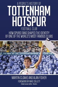 Abbildung von: A People's History of Tottenham Hotspur Football Club - Pitch Publishing Ltd