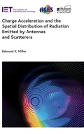 Cover: Charge Acceleration and the Spatial Distribution of Radiation Emitted by Antennas and Scatterers - Institution of Engineering and Technology