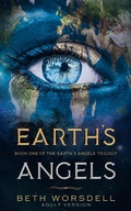 Cover: Earth's Angels (The Earth's Angels Trilogy Adult Versions., #1) - The Earth's Angels Trilogy Adult Versions.
