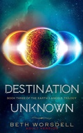 Cover: Destination Unknown (The Earth's Angels Trilogy Adult Versions., #3) - Wordsell Publishing