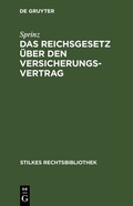 Cover: Das Reichsgesetz &uuml;ber den Versicherungsvertrag - De Gruyter