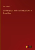 Cover: Die Entwicklung der modernen Buchkunst in Deutschland - Outlook Verlag