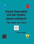 Cover: Unsere Gesundheit und das System: besser holistisch! - Books on Demand