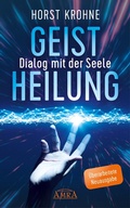 Cover: GEISTHEILUNG - DIALOG MIT DER SEELE (&Uuml;berarbeitete Neuausgabe) - AMRA Verlag