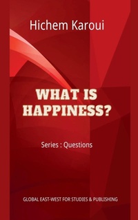 Abbildung von: What is Happiness? - Global East-West Ltd