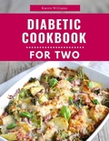 Cover: Diabetic Cookbook For Two: Delicious and Healthy Diabetic Friendly Recipes For 2 (Diabetic Diet Cooking, #1) - Karen Williams