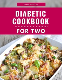 Enlarge image Cover: Diabetic Cookbook For Two: Delicious and Healthy Diabetic Friendly Recipes For 2 (Diabetic Diet Cooking, #1) - Karen Williams