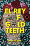 Cover: El Rey of Gold Teeth - Hub City Press