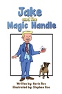 Cover: Jake and the Magic Handle - Austin Macauley Publishers Ltd
