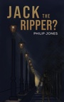 Cover: Jack the Ripper? - Austin Macauley Publishers Ltd