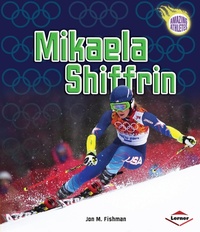 Abbildung von: Mikaela Shiffrin - Lerner Publications