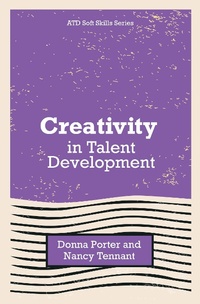 Enlarge image Cover: Creativity in Talent Development - Association for Talent Development