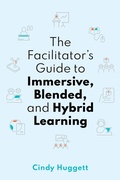 Cover: The Facilitator's Guide to Immersive, Blended, and Hybrid Learning - Association for Talent Development