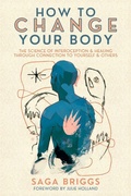 Cover: How to Change Your Body - Synergetic Press Inc.,U.S.