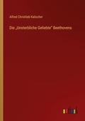 Cover: Die "Unsterbliche Geliebte Beethovens - Outlook Verlag