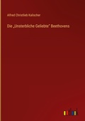 Cover: Die "Unsterbliche Geliebte" Beethovens - Outlook Verlag