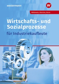 Abbildung von: Wirtschafts- und Sozialprozesse für Industriekaufleute - Westermann Berufliche Bildung