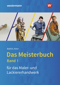 Abbildung von: Das Meisterbuch für das Maler- und Lackiererhandwerk - Westermann Berufliche Bildung