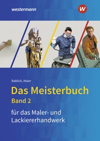 Abbildung von: Das Meisterbuch für das Maler- und Lackiererhandwerk - Westermann Berufliche Bildung