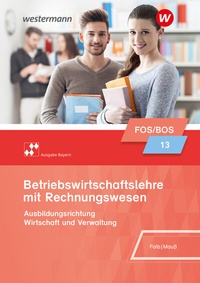 Abbildung von: Betriebswirtschaftslehre mit Rechnungswesen - Ausgabe für Fach- und Berufsoberschulen in Bayern - Westermann Berufliche Bildung