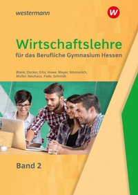 Abbildung von: Wirtschaftslehre für das Berufliche Gymnasium in Hessen - Westermann Berufliche Bildung