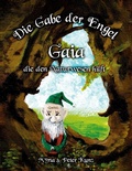 Cover: Die Gabe der Engel - Gaia die den Naturwesen hilft - Books on Demand
