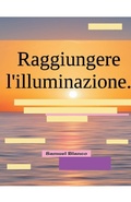 Cover: Raggiungere l'illuminazione. - Samuel Blanco
