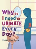 Cover: Why Do I Need To Urinate Every Day? - Writers Republic LLC