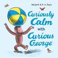 Enlarge image Cover: Curiously Calm with Curious George - HarperCollins