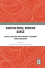 Cover: Dancing Mind, Minding Dance - Routledge