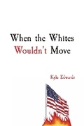 Cover: When the Whites Wouldn't Move - IngramSpark