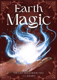 Enlarge image Cover: Earth Magic (The Last Mage, #2) - J. L. Jerard