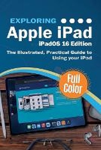 Abbildung von: Exploring Apple iPad - iPadOS 16 Edition - Elluminet Press
