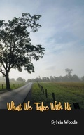 Cover: What We Take With Us - Eastover Press LLC