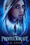 Cover: The Protectorate (The Protectorate: A Supernatural Suspense, #1) - K.D. Upton