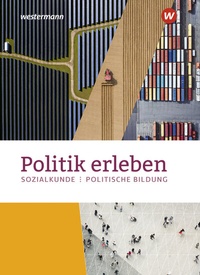 Abbildung von: Politik erleben - Sozialkunde - Politische Bildung - Ausgabe 2023 für die östlichen Bundesländer - Westermann Schulbuchverlag