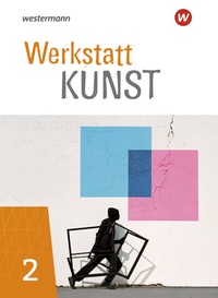 Abbildung von: Werkstatt Kunst - Ausgabe 2020 - Westermann Schulbuchverlag