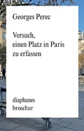 Cover: Versuch, einen Platz in Paris zu erfassen - Diaphanes