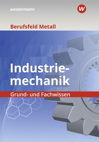Bild vergrößern Bild: Berufsfeld Metall - Industriemechanik - Westermann Berufliche Bildung