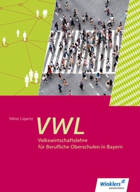 Abbildung von: Volkswirtschaftslehre für Berufliche Oberschulen in Bayern - Westermann Berufliche Bildung