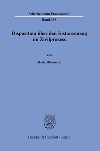 Abbildung von: Disposition über den Instanzenzug im Zivilprozess. - Duncker & Humblot
