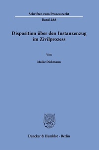 Abbildung von: Disposition über den Instanzenzug im Zivilprozess. - Duncker & Humblot