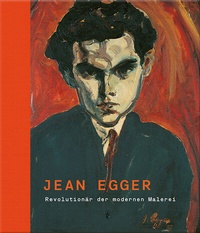 Abbildung von: Jean Egger - Revolutionär der modernen Malerei - Heyn